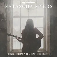 Songs from a Hardwood Floor - EP by Natascha Myers album reviews, ratings, credits