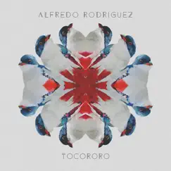 Tocororo by Alfredo Rodriguez album reviews, ratings, credits