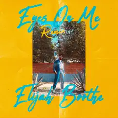 Eyes on Me (Remix) - Single [feat. Jordan James] - Single by Elijah Boothe album reviews, ratings, credits