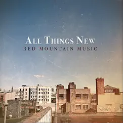 All Things New by Red Mountain Music album reviews, ratings, credits