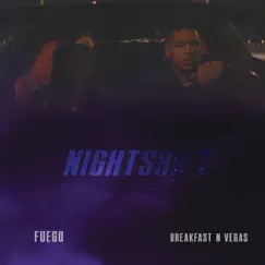 Nightshift - Single by Fuego & Breakfast N Vegas album reviews, ratings, credits