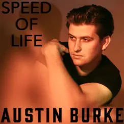 Speed of Life - Single by Austin Burke album reviews, ratings, credits