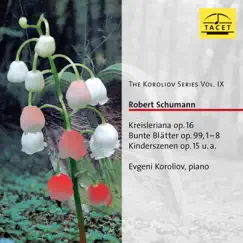 The Koroliov Series, Vol. 9: R. Schumann – Piano Works by Evgeni Koroliov album reviews, ratings, credits