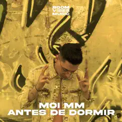 Antes de Dormir - Single by Moi MM & Boom Vibes Music album reviews, ratings, credits