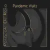 Pandemic Waltz - Single album lyrics, reviews, download