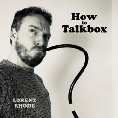 How to Talkbox - Single by Lorenz Rhode album reviews, ratings, credits