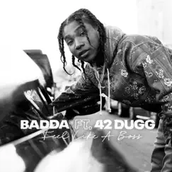 Feel Like A Boss (feat. 42 Dugg) - Single by Badda TD album reviews, ratings, credits