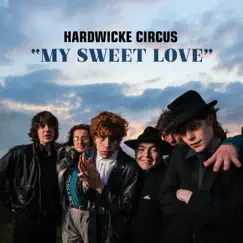 My Sweet Love (Single Edit) - Single by Hardwicke Circus album reviews, ratings, credits