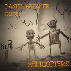 Helicopters - Single by Daniel Breaker & Dodi album reviews, ratings, credits
