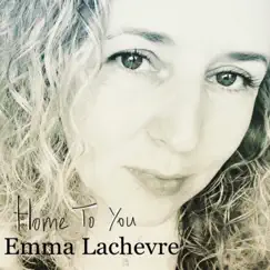 Home to You - Single by Emma Lachevre album reviews, ratings, credits