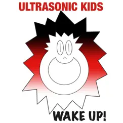 Wake Up - Single by Ultrasonic Kids album reviews, ratings, credits