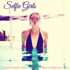 Selfie Girls – Sexy Jazz & Romantic Summer Chill Music for Smiling and Winking at the Camera by Boho Café album reviews, ratings, credits