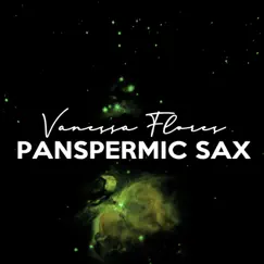 Panspermic Sax - Single by Vanessa Flores album reviews, ratings, credits