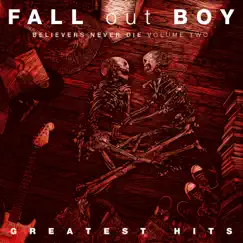Believers Never Die (Volume Two) by Fall Out Boy album reviews, ratings, credits