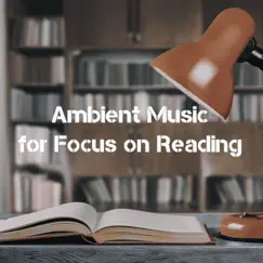 Ambient Music for Focus on Reading by Ambient Study Theory album reviews, ratings, credits