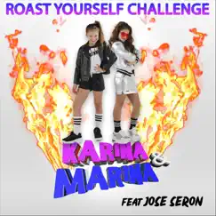 Roast Yourself Challenge - Single by Karina y Marina & Jose Seron album reviews, ratings, credits