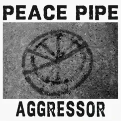 Aggressor - EP by Peace Pipe album reviews, ratings, credits