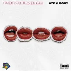 F*Ck the World - EP by Young AYP & CODYCAGOULE album reviews, ratings, credits