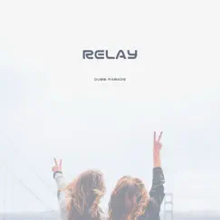 Relay - Single by Dubb Parade album reviews, ratings, credits