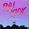 Ryu Kick - Single album lyrics, reviews, download