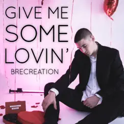 Give Me Some Lovin' - Single by Brecreation album reviews, ratings, credits