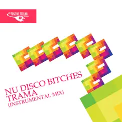 Trama (Instrumental Mix) - Single by Nu Disco Bitches album reviews, ratings, credits