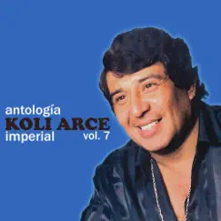 Antología Imperial (Vol. 7) by Koli Arce, Koli Arce Y Su Quinteto Imperial & Quinteto Imperial album reviews, ratings, credits