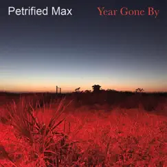 Year Gone By by Petrified Max album reviews, ratings, credits