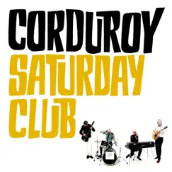 Saturday Club - Single by Corduroy album reviews, ratings, credits