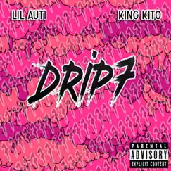 Drip7 (feat. King Kito) - Single by Lil Auti album reviews, ratings, credits