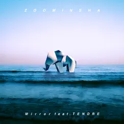 Mirror (feat. TENDRE) - Single by ZOO-MIN-SHA album reviews, ratings, credits