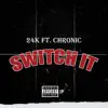 Switch It (feat. Chronic) - Single album lyrics, reviews, download