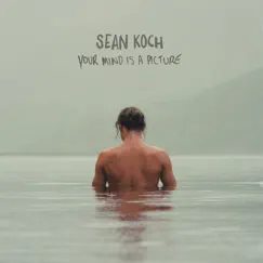 Your Mind Is a Picture by Sean Koch album reviews, ratings, credits