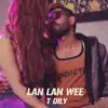 Lan Lan Wee - Single album lyrics, reviews, download