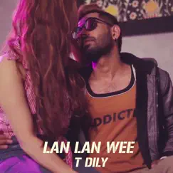 Lan Lan Wee - Single by T Dily album reviews, ratings, credits