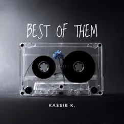 Best of Them - Single by Kassie K. album reviews, ratings, credits