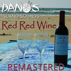 Red Red Wine (Remastered) - Single by Dano's Island Sounds album reviews, ratings, credits