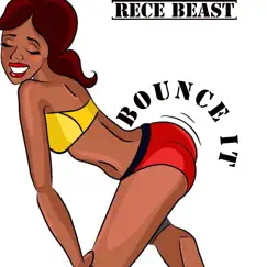 Bounce It - Single by Rece Beast album reviews, ratings, credits