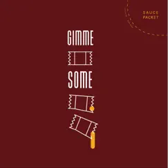 Gimme Some - Single by Sauce Packet album reviews, ratings, credits