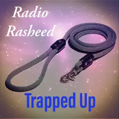 Trapped Up - Single by Radio Rasheed album reviews, ratings, credits