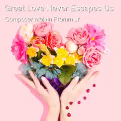 Great Love Never Escapes Us Song Lyrics