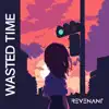 Wasted Time - Single album lyrics, reviews, download