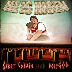 He Is Risen by $krrt Cobain & polyGOD album reviews, ratings, credits