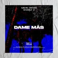 Dame Más - Single by Ivahn Johan & Charly V album reviews, ratings, credits