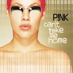 Can't Take Me Home (Expanded Edition) by P!nk album reviews, ratings, credits