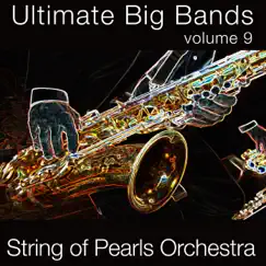 Ultimate Big Band String of Pearls Orchestra (Volume 9) by String Of Pearls Orchestra album reviews, ratings, credits