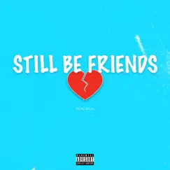 Still Be Friends - Single by Yung Tilla album reviews, ratings, credits