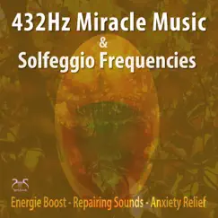 432Hz Miracle Music & Solfeggio Frequencies Energie Boost, Repairing Sounds, Anxiety Relief by Max Relaxation, Torsten Abrolat & SyncSouls album reviews, ratings, credits