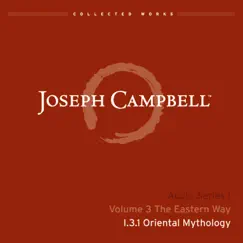 Lecture I.3.1: Oriental Mythology by Joseph Campbell album reviews, ratings, credits