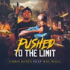 Pushed to the Limit (feat. Mac Mall) - Single by Chris Jones album reviews, ratings, credits
